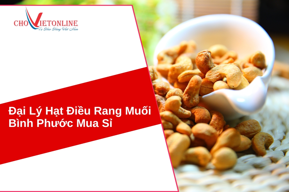 đại lý hạt điều rang muối bình phước