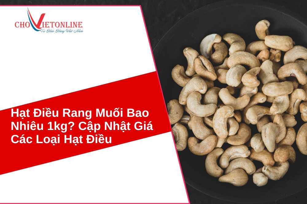 hạt điều rang muối bao nhiêu 1kg